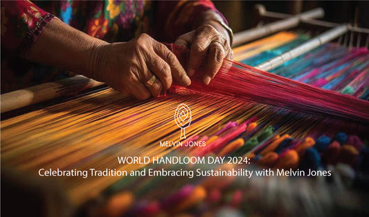 World Handloom Day: Celebrating Tradition and Embracing Sustainability with Melvin Jones